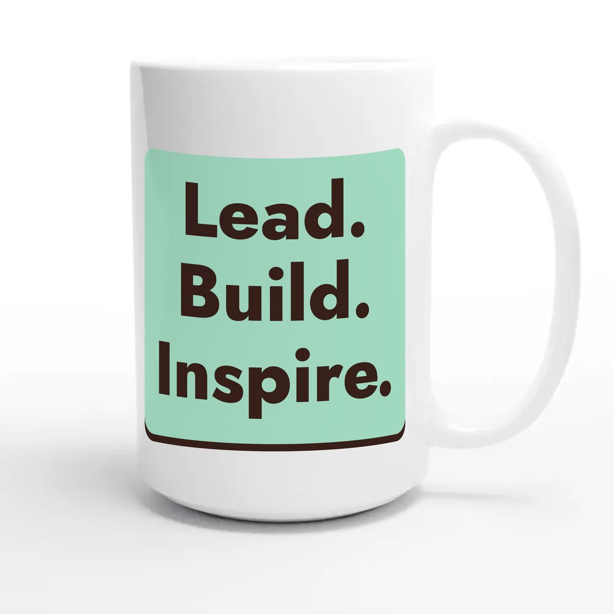 Lead. Build. Inspire — heartfelt 15oz white coffee mug