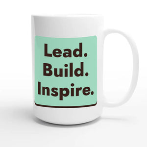 Lead. Build. Inspire — heartfelt 15oz white coffee mug