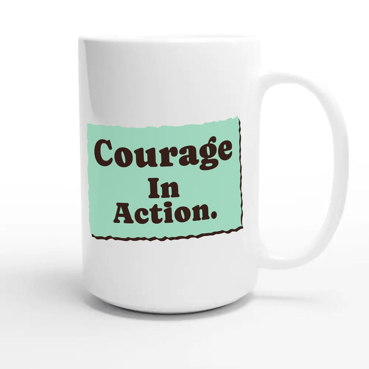 Courage In Action — heartfelt 15oz white coffee mug