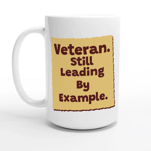 Veteran. Still Leading By Example — 15oz coffee mug, other side
