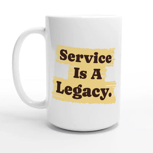 Service Is A Legacy — 15oz coffee mug, other side