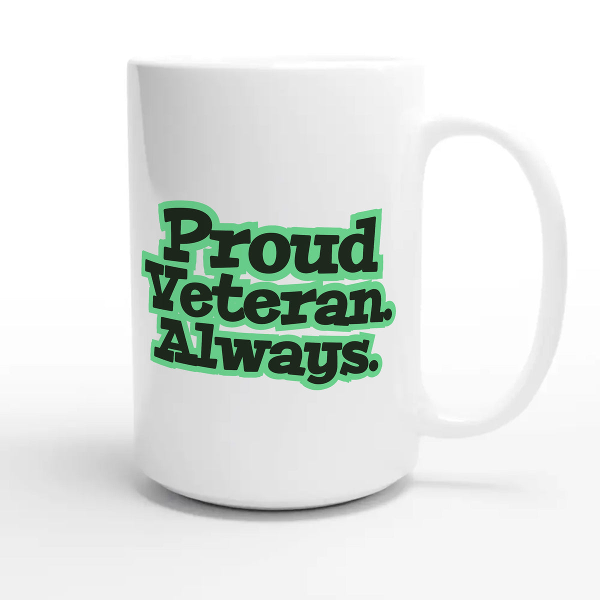 Proud Veteran. Always — heartfelt 15oz white coffee mug