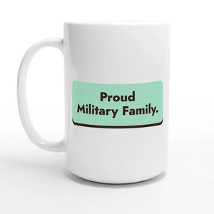 Proud Military Family — 15oz coffee mug, other side