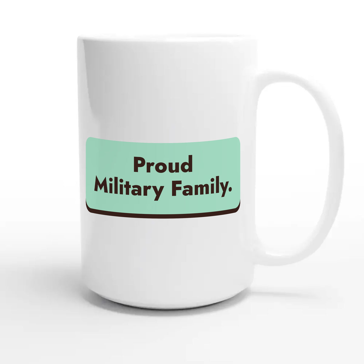 Proud Military Family — heartfelt 15oz white coffee mug