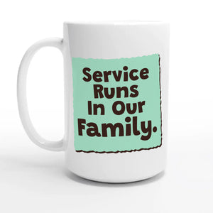 Service Runs In Our Family — 15oz coffee mug, other side