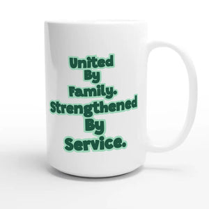United By Family. Strengthened By Service — heartfelt 15oz white coffee mug