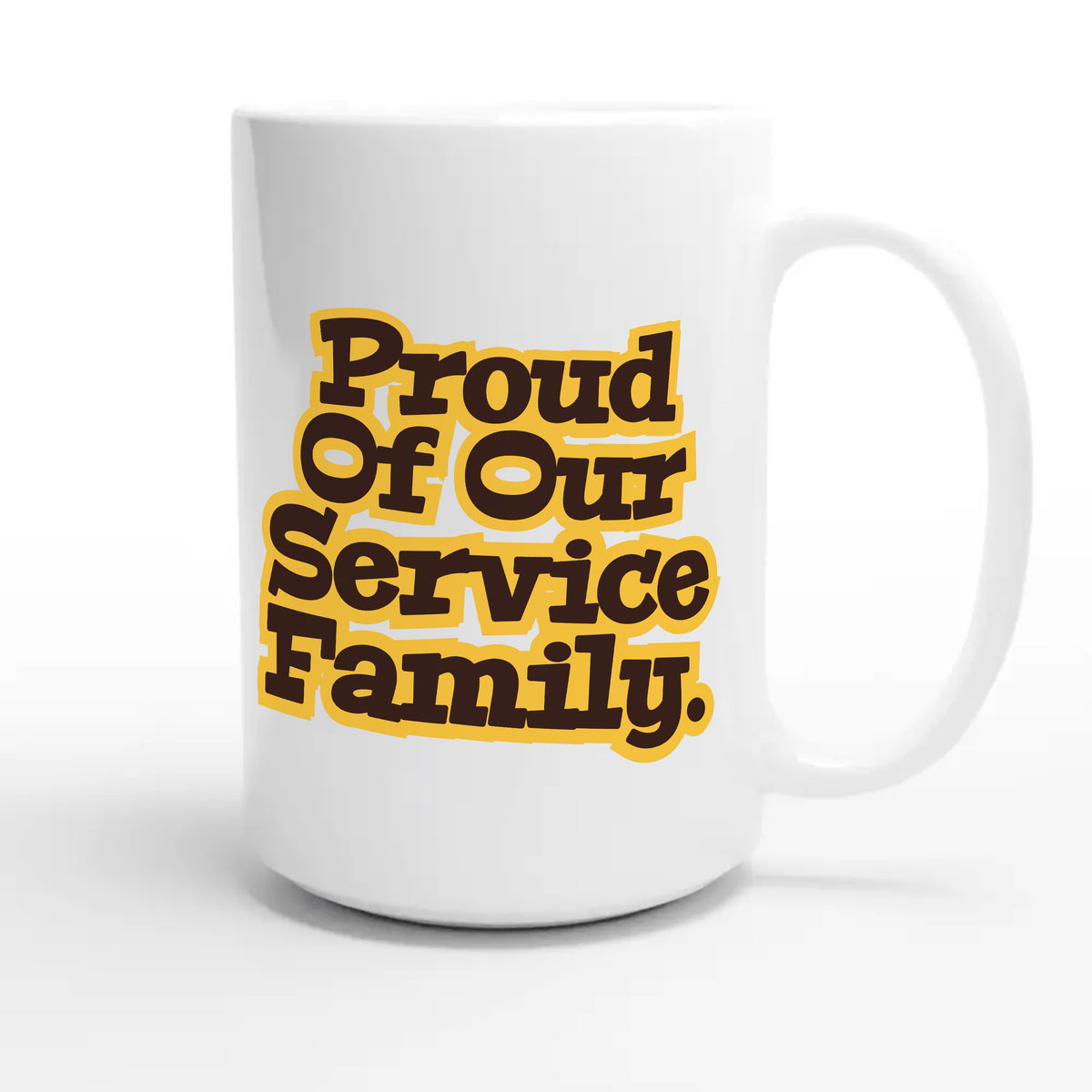 Proud Of Our Service Family — heartfelt 15oz white coffee mug