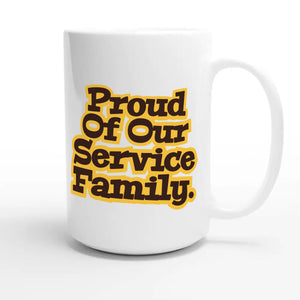 Proud Of Our Service Family — heartfelt 15oz white coffee mug