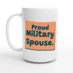 Proud Military Spouse — 15oz coffee mug, other side
