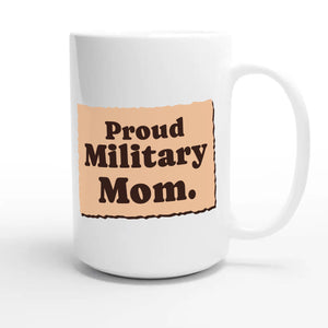 Proud Military Mom — heartfelt 15oz white coffee mug