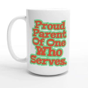 Proud Parent Of One Who Serves — 15oz coffee mug, other side