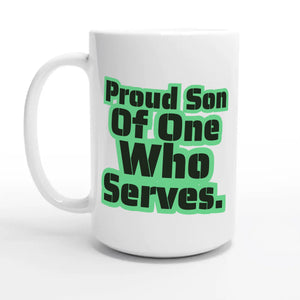 Proud Son Of One Who Serves — 15oz coffee mug, other side