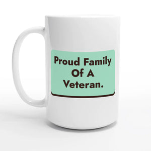 Proud Family Of A Veteran — 15oz coffee mug, other side