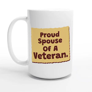 Proud Spouse Of A Veteran — 15oz coffee mug, other side