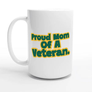 Proud Mom Of A Veteran — 15oz coffee mug, other side