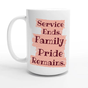 Service Ends. Family Pride Remains — 15oz coffee mug, other side