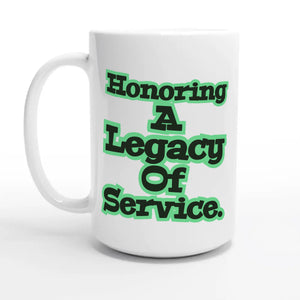 Honoring A Legacy Of Service — 15oz coffee mug, other side