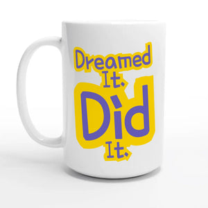 Dreamed It. Did It — 15oz coffee mug, other side