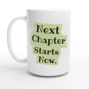 Next Chapter Starts Now — 15oz coffee mug, other side
