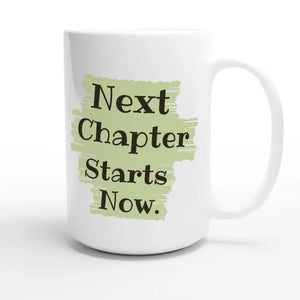 Next Chapter Starts Now — heartfelt 15oz white coffee mug