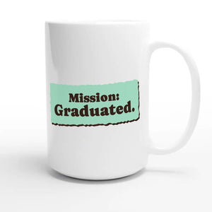 Mission: Graduated — cute 15oz white coffee mug