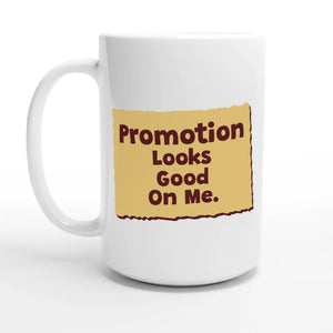 Promotion Looks Good On Me — 15oz coffee mug, other side