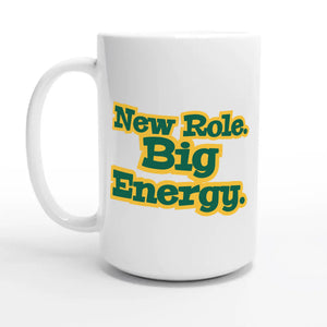 New Role. Big Energy — 15oz coffee mug, other side
