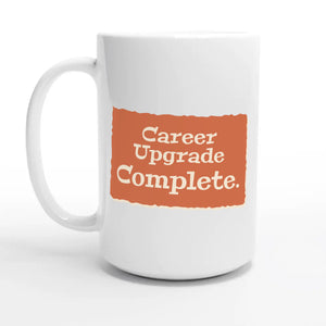 Career Upgrade Complete — 15oz coffee mug, other side