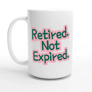 Retired. Not Expired — 15oz coffee mug, other side