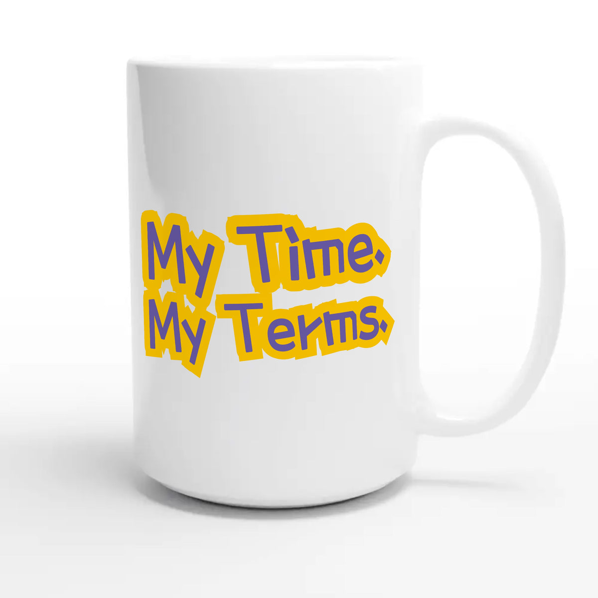 My Time. My Terms — heartfelt 15oz white coffee mug