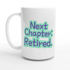 Next Chapter: Retired — 15oz coffee mug, other side