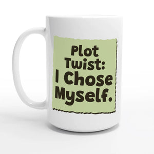 Plot Twist: I Chose Myself — 15oz coffee mug, other side