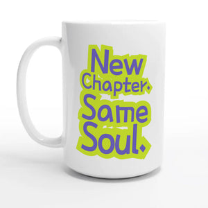 New Chapter. Same Soul — 15oz coffee mug, other side