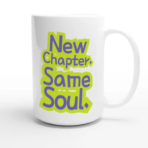 New Chapter. Same Soul — heartfelt 15oz white coffee mug