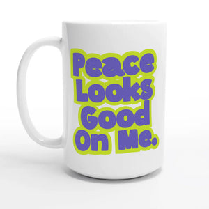 Peace Looks Good On Me — 15oz coffee mug, other side