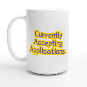 Currently Accepting Applications — 15oz coffee mug, other side