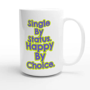 Single By Status. Happy By Choice — funny 15oz white coffee mug