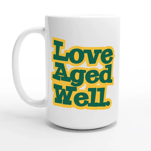 Love Aged Well — 15oz coffee mug, other side