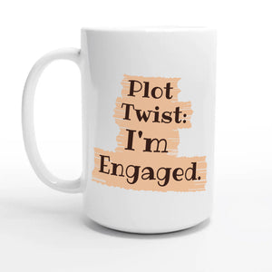Plot Twist: I’m Engaged — 15oz coffee mug, other side