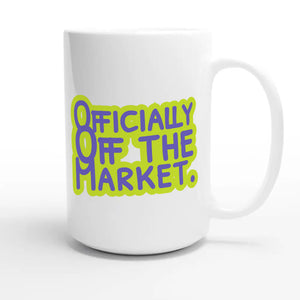 Officially Off The Market — funny 15oz white coffee mug