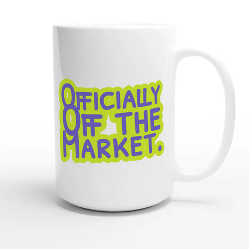 Officially Off The Market — funny 15oz white coffee mug