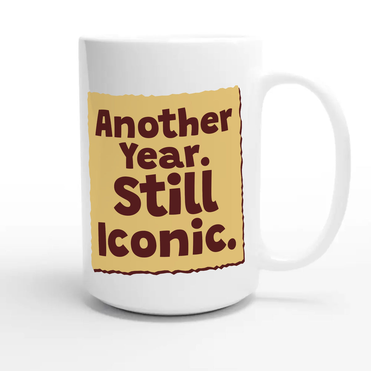 Another Year. Still Iconic — cute 15oz white coffee mug