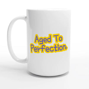 Aged To Perfection — 15oz coffee mug, other side