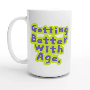 Getting Better With Age — 15oz coffee mug, other side