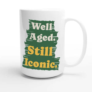 Well Aged. Still Iconic — funny 15oz white coffee mug