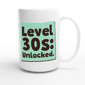 Level 30s: Unlocked — funny 15oz white coffee mug