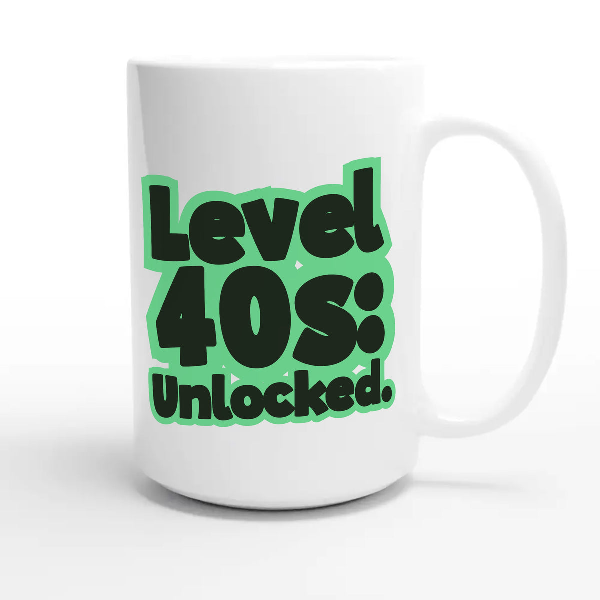 Level 40s: Unlocked — funny 15oz white coffee mug