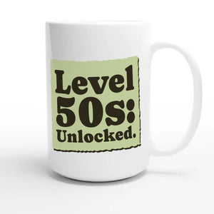 Level 50s: Unlocked — funny 15oz white coffee mug