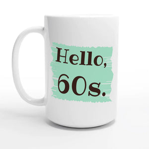 Hello, 60s — 15oz coffee mug, other side