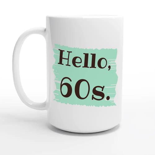 Hello, 60s — 15oz coffee mug, other side